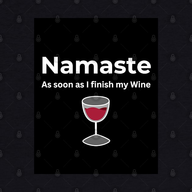 Namaste As soon as I finish my Wine by ArtifyAvangard